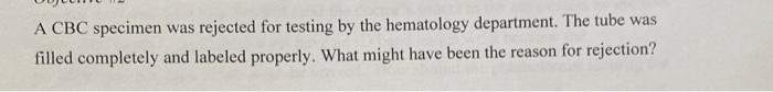 Solved A CBC specimen was rejected for testing by the | Chegg.com