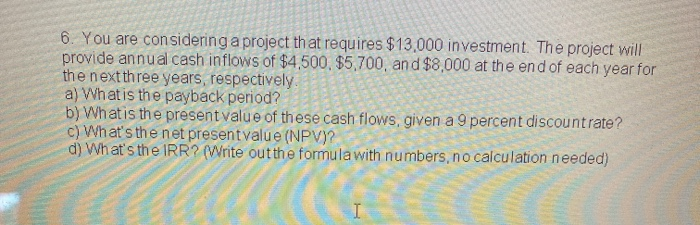 Solved 6. You are considering a project that requires | Chegg.com