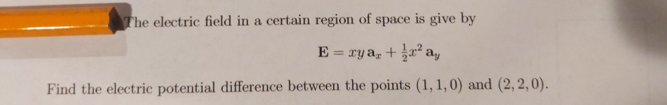 Solved The electric field in a certain region of space is | Chegg.com