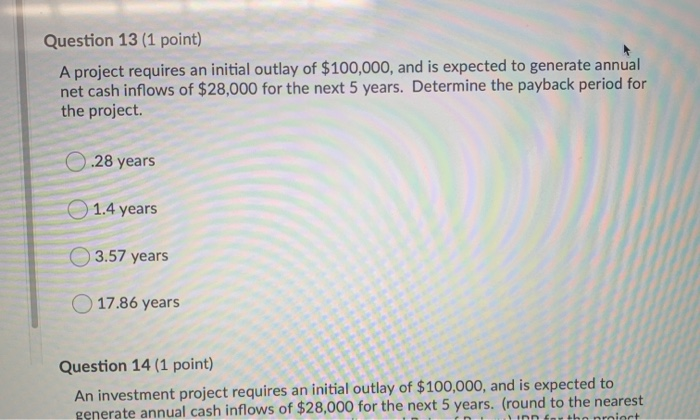 Solved Question 13 1 Point A Project Requires An Initial Chegg