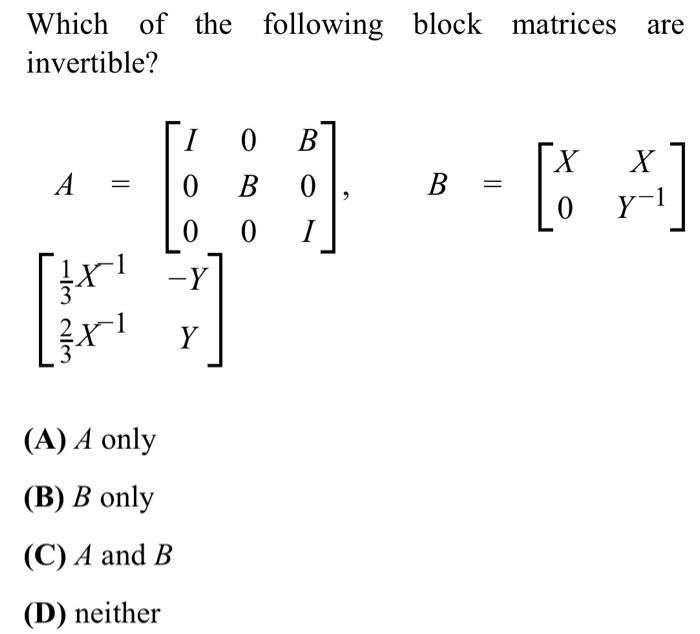 Solved Which of the following block matrices are invertible? | Chegg.com