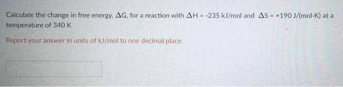 Solved Calculate the change in free energy, AG, for a | Chegg.com