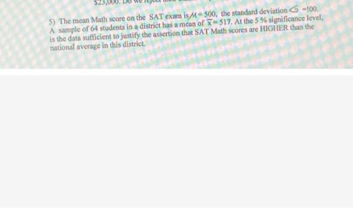 Solved 5) The mean Math score on the SAT exam is M-500, the | Chegg.com