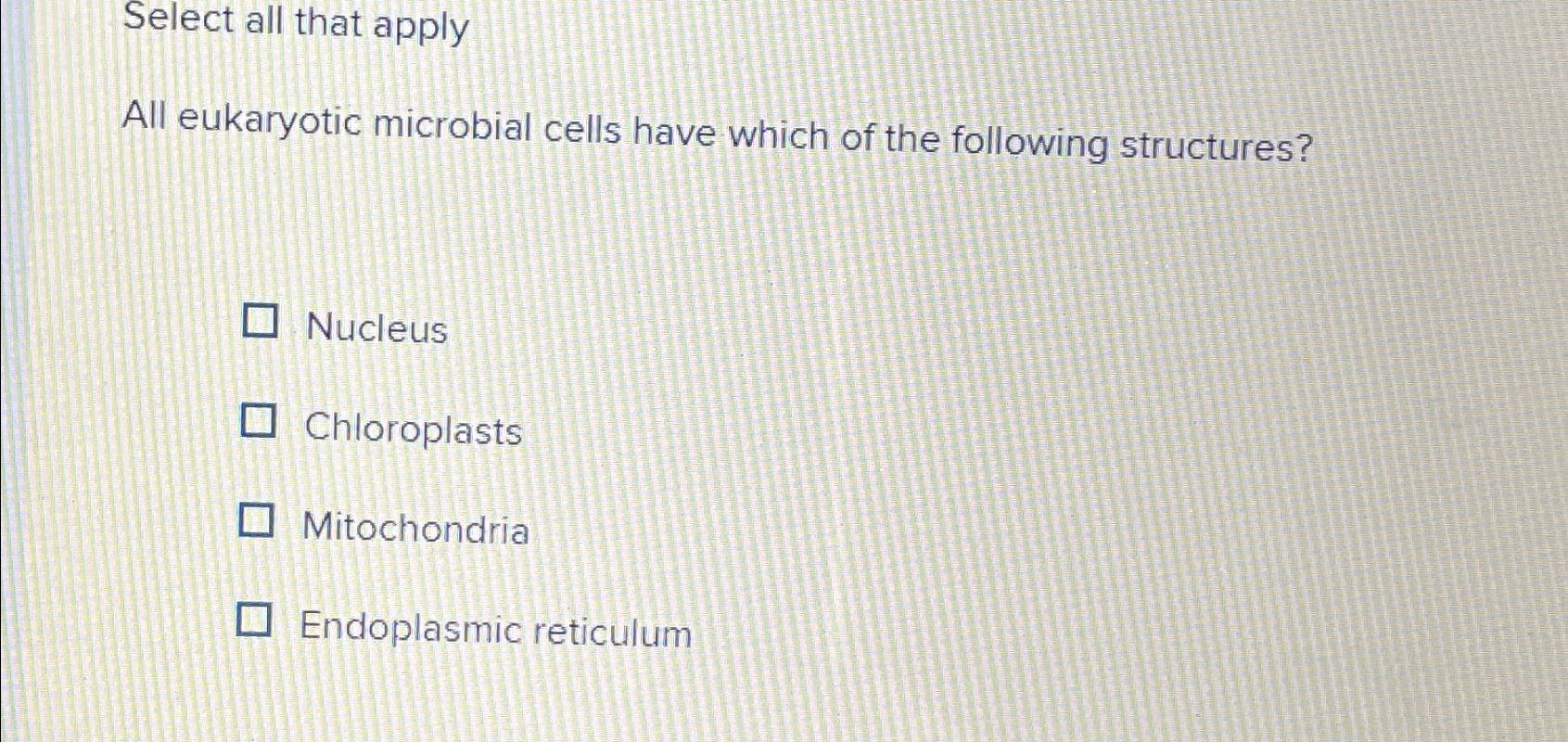 Solved Select all that applyAll eukaryotic microbial cells | Chegg.com