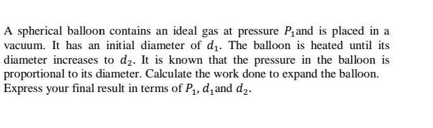 Solved A Spherical Balloon Contains An Ideal Gas At Pressure | Chegg.com