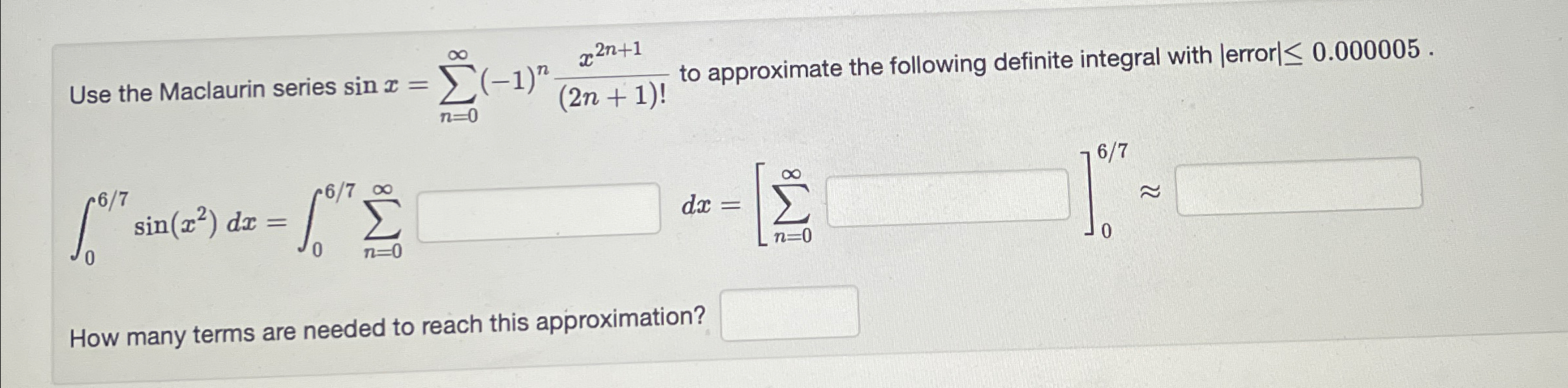 Use the Maclaurin series sinx=∑n=0∞(-1)nx2n+1(2n+1)! | Chegg.com