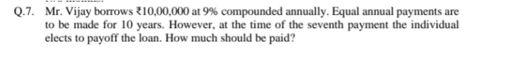 Solved 2.7. Mr. Vijay borrows ₹10,00,000 at 9% compounded | Chegg.com