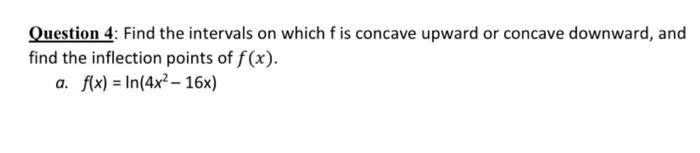 Solved Question 4: Find the intervals on which f is concave | Chegg.com