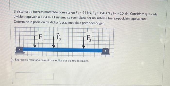 El sistema de fuerzas mostrado consiste en \( F_{1}=94 \mathrm{kN}, F_{2}=190 \mathrm{kN} \) y \( F_{3}=10 \mathrm{kN} \). Co