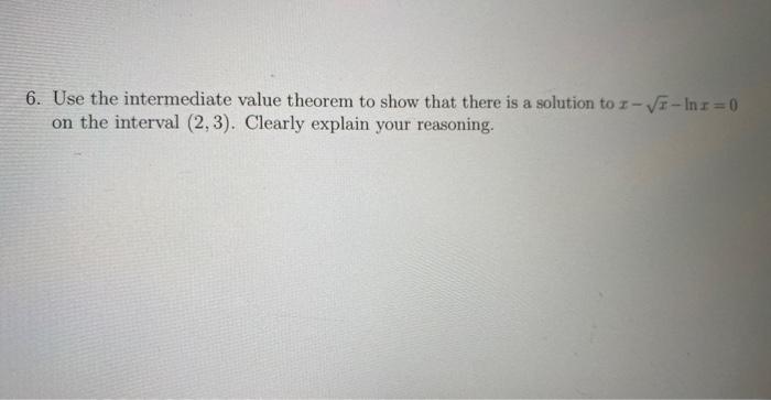 Solved 6. Use the intermediate value theorem to show that | Chegg.com