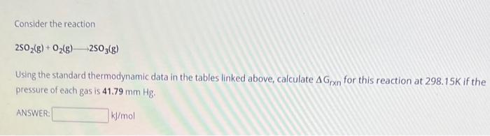 Consider the reaction 2SO2( g)+O2( g) 2SO3( g) Using | Chegg.com