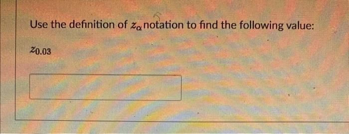 Solved Use the definition of zα notation to find the | Chegg.com