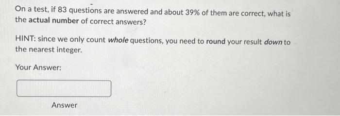 Solved On a test, if 83 questions are answered and about 39% | Chegg.com