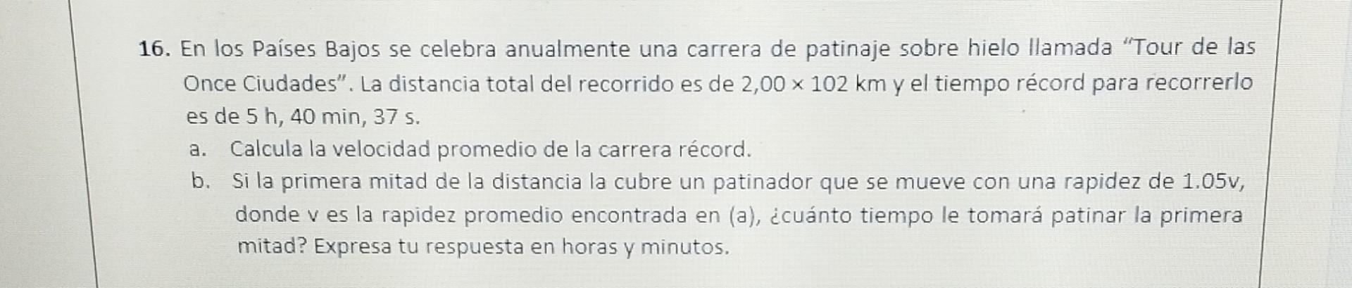 16. En los Paises Bajos se celebra anualmente una carrera de patinaje sobre hielo llamada Tour de las Once ciudades. La dis