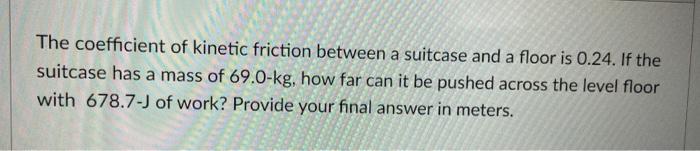 Solved The coefficient of kinetic friction between a | Chegg.com