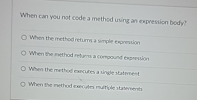 Solved When can you not code a method using an expression | Chegg.com