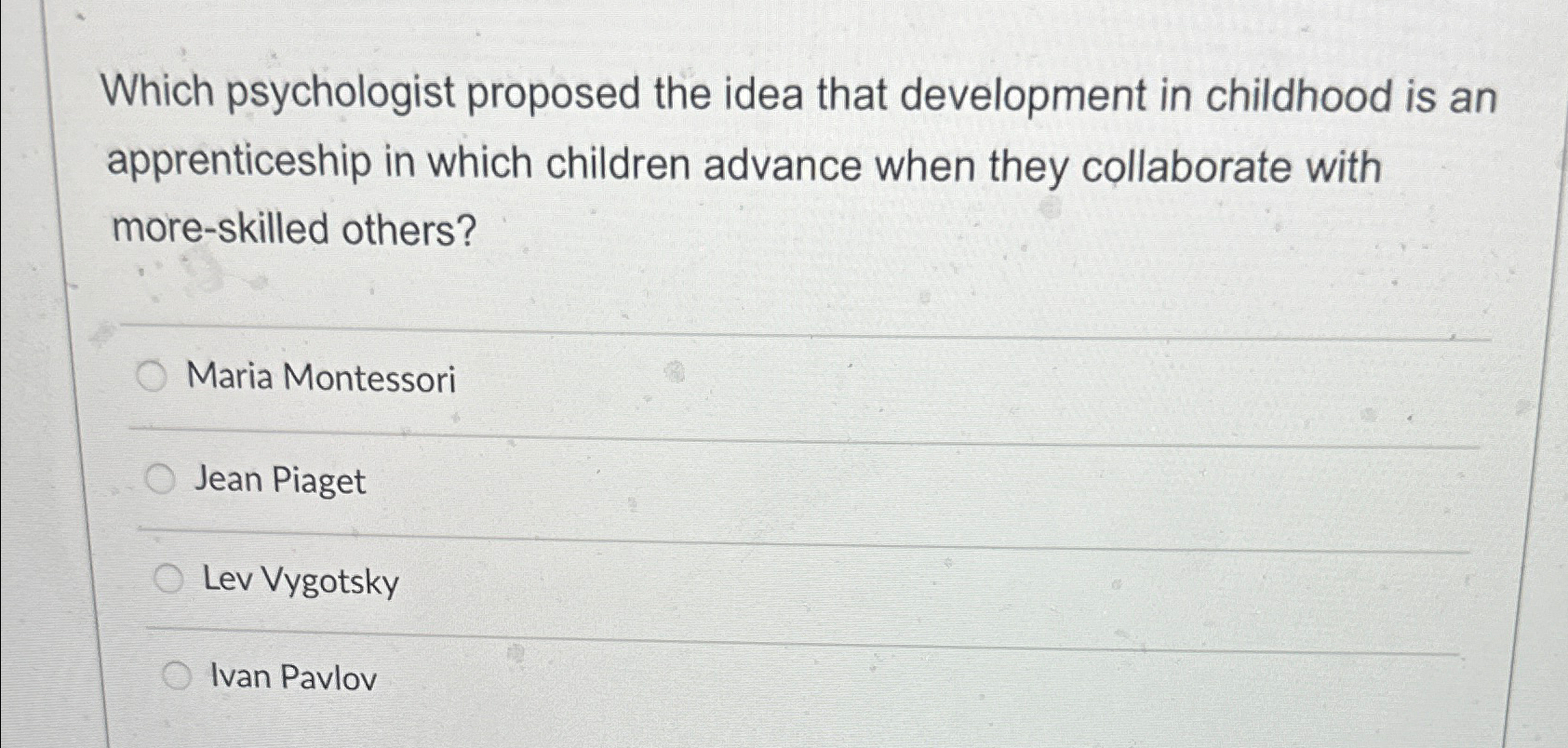 Solved Which psychologist proposed the idea that development