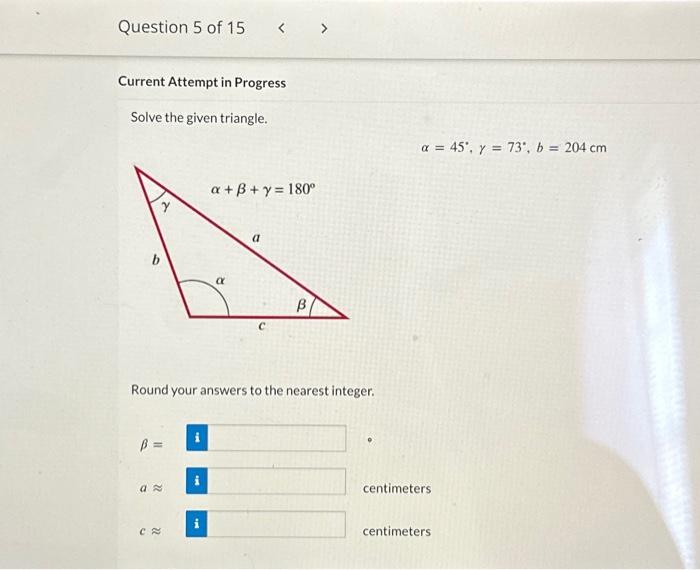 Solved Current Attempt in Progress Solve the given triangle. | Chegg.com