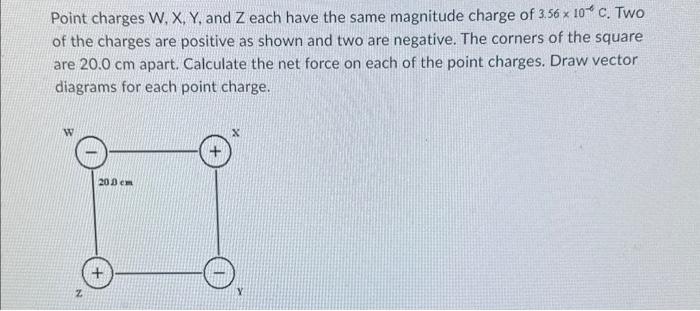 Solved Point charges W,X,Y, and Z each have the same | Chegg.com