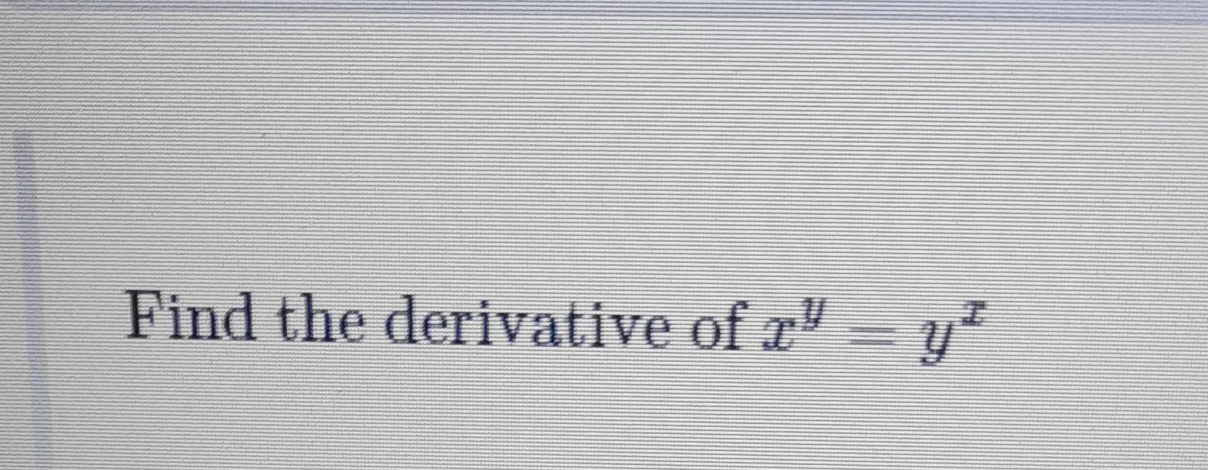 solved-find-the-derivative-of-xy-yx-chegg