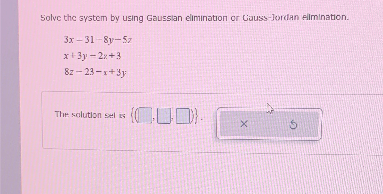 Solved Solve The System By Using Gaussian Elimination Or