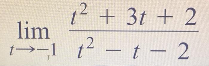 Solved limt→−1t2−t−2t2+3t+2 | Chegg.com