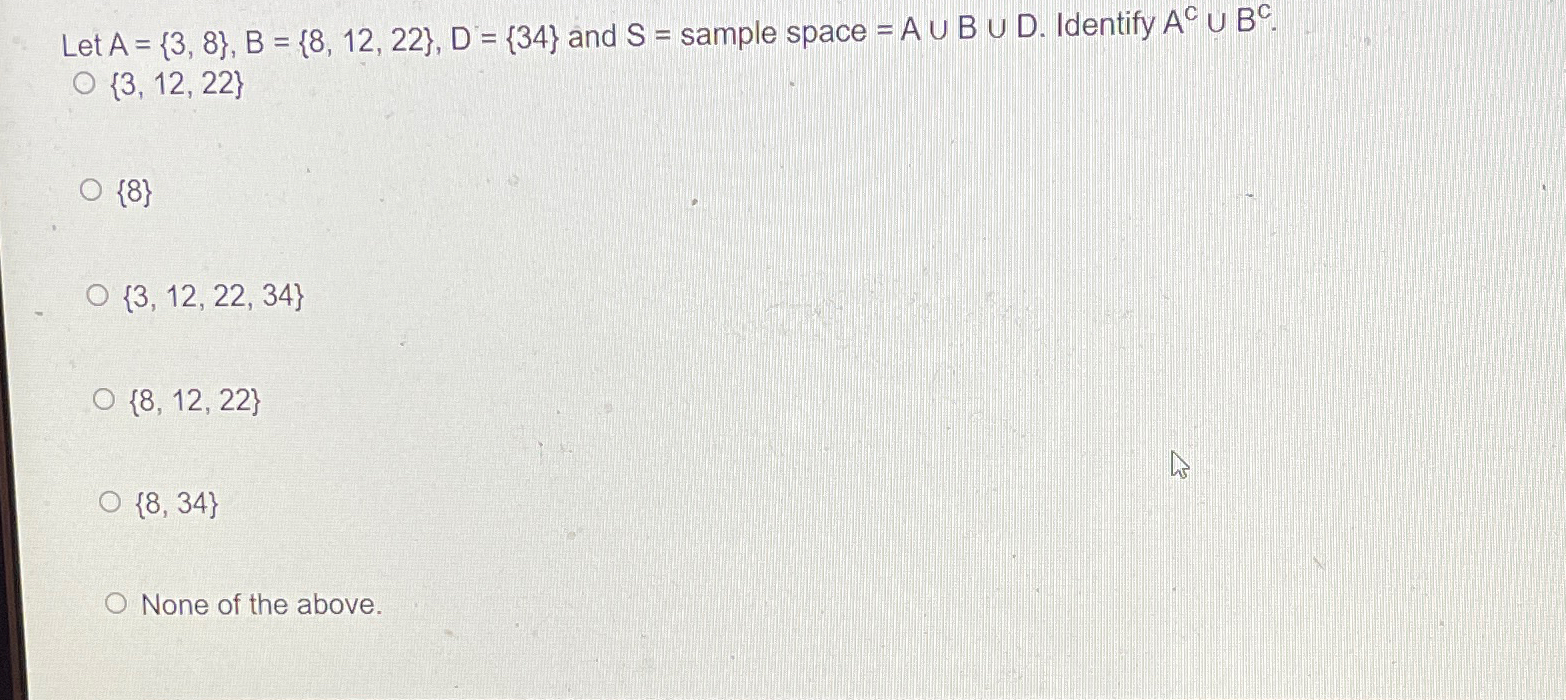 Solved Let A={3,8},B={8,12,22},D={34} ﻿and S= ﻿sample space | Chegg.com