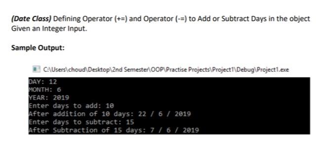 Solved (Date Class) Defining Operator (+=) and Operator (--) | Chegg.com