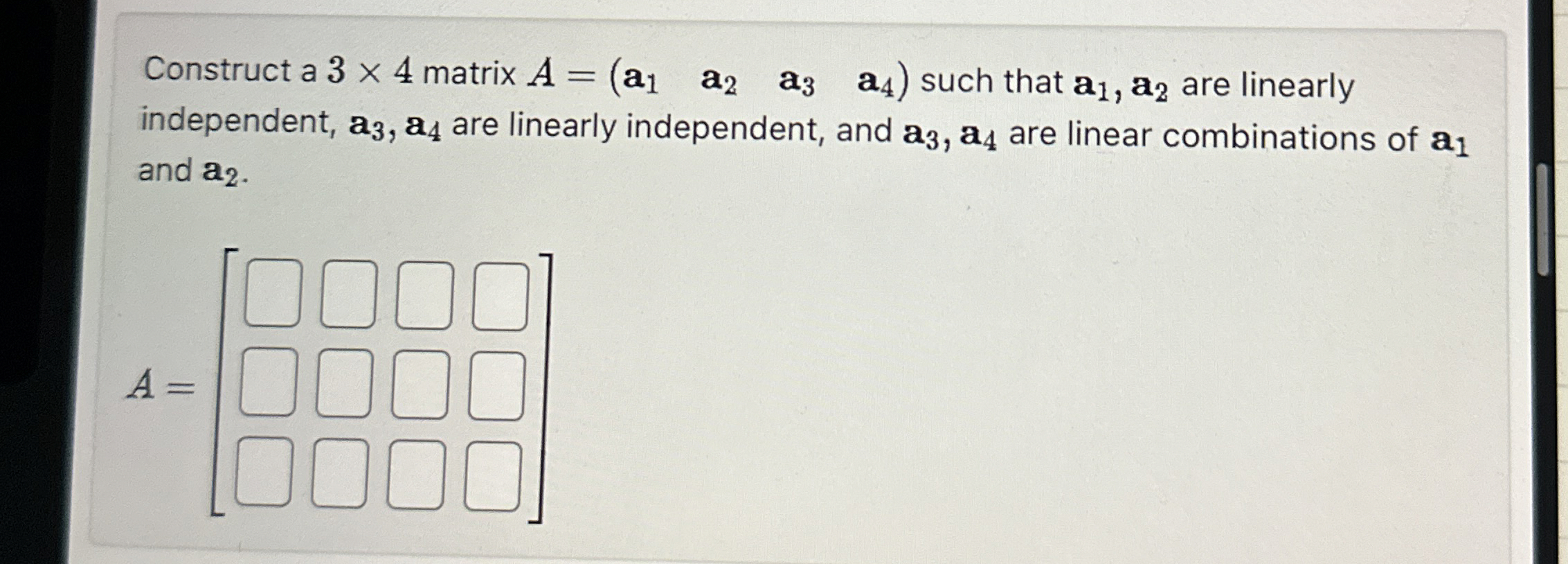 Solved Construct a 3×4 ﻿matrix A=([a1,a2,a3,a4]) ﻿such that | Chegg.com