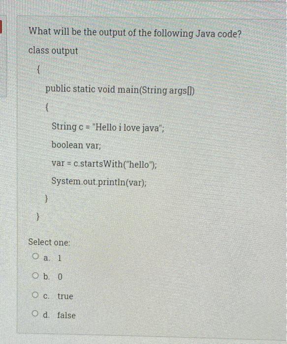 Solved What will be the output of the following Java code? | Chegg.com
