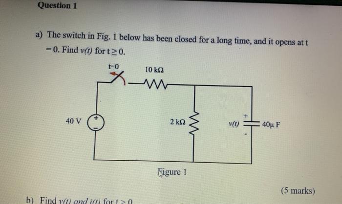 Solved Question 1 a) The switch in Fig. 1 below has been | Chegg.com