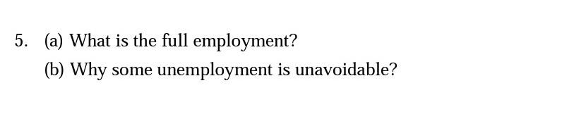 Solved 5. (a) What Is The Full Employment? (b) Why Some | Chegg.com