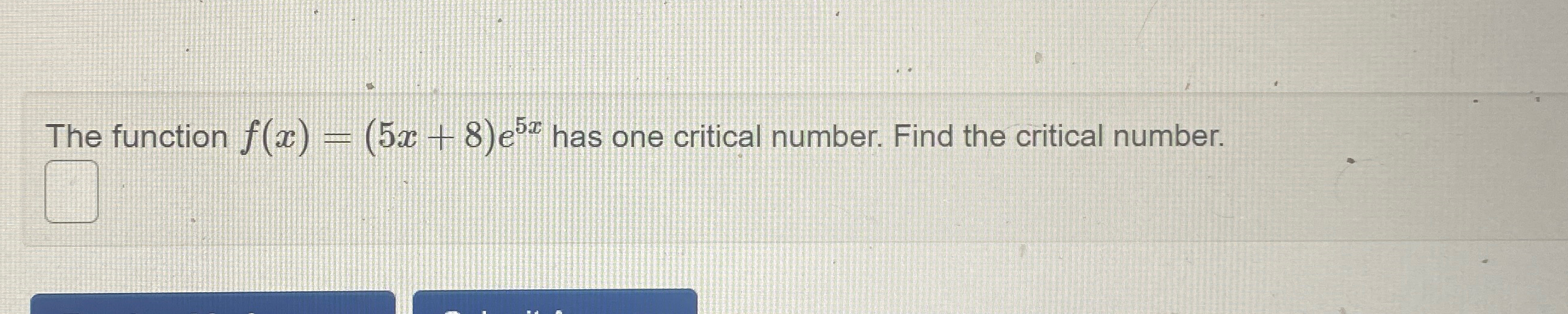 Solved The Function F X 5x 8 E5x ﻿has One Critical Number