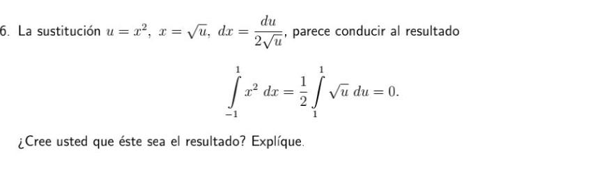 La sustitución \( u=x^{2}, x=\sqrt{u}, d x=\frac{d u}{2 \sqrt{u}} \), parece conducir al resultado \[ \int_{-1}^{1} x^{2} d x