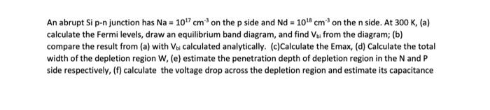 Solved An abrupt Si p-n junction has Na=1017 cm−3 on the p | Chegg.com