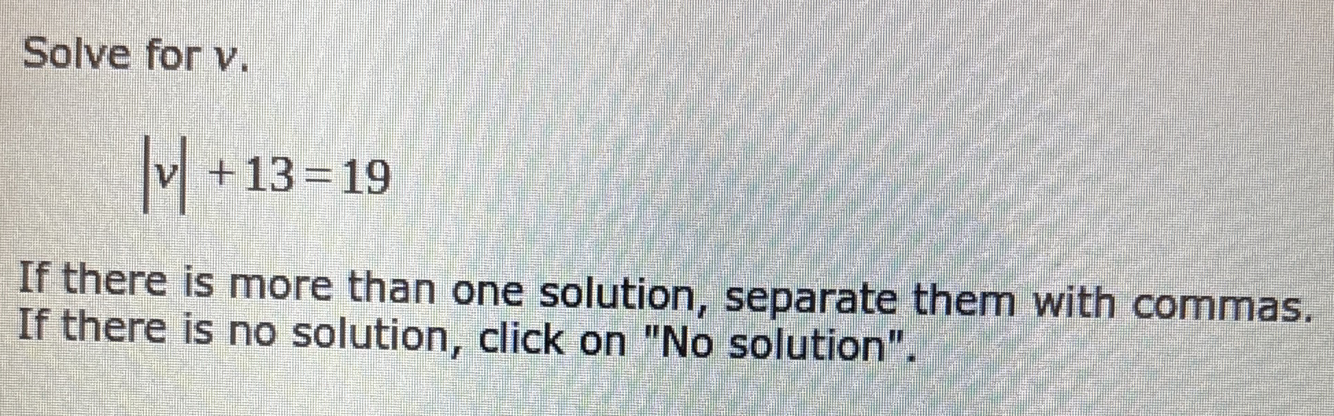 Solved Solve for v.|v|+13=19If there is more than one | Chegg.com