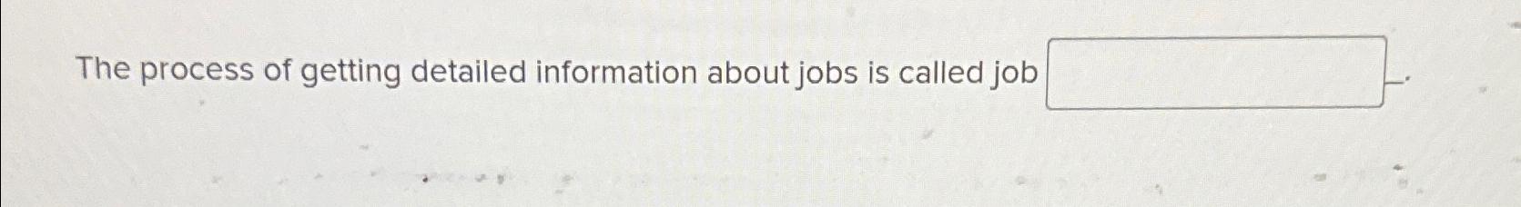 Solved The process of getting detailed information about | Chegg.com