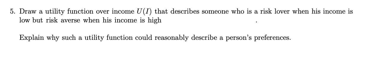 Solved 5. ﻿Draw a utility function over income \( ﻿U(I) \) | Chegg.com