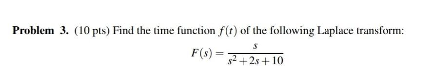 Solved Problem 3. (10 pts) Find the time function f(t) of | Chegg.com
