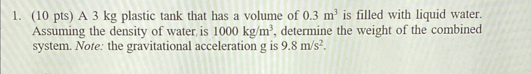 Solved (10 pts) A 3kg plastic tank that has a volume of | Chegg.com