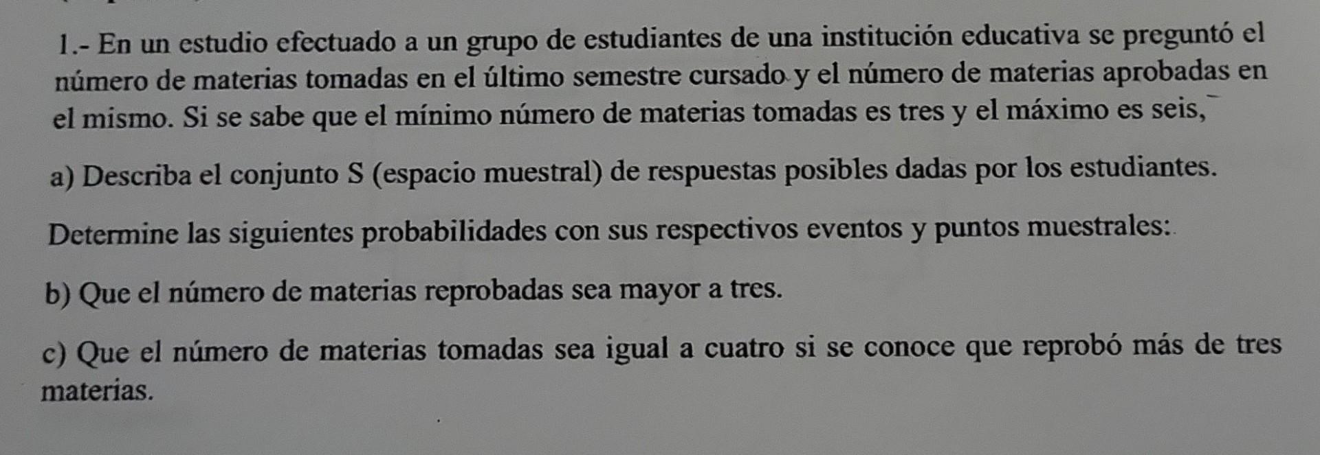 1.- En un estudio efectuado a un grupo de estudiantes de una institución educativa se preguntó el número de materias tomadas