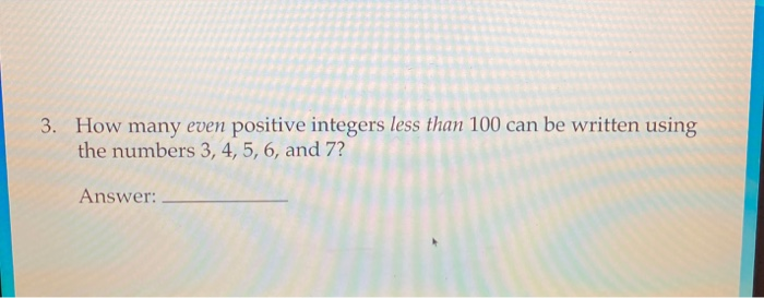 Solved 3. How many even positive integers less than 100 can | Chegg.com