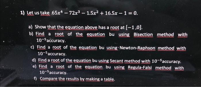 Solved 1) Let us take 65x4−72x3−1.5x2+16.5x−1=0. a) Show | Chegg.com