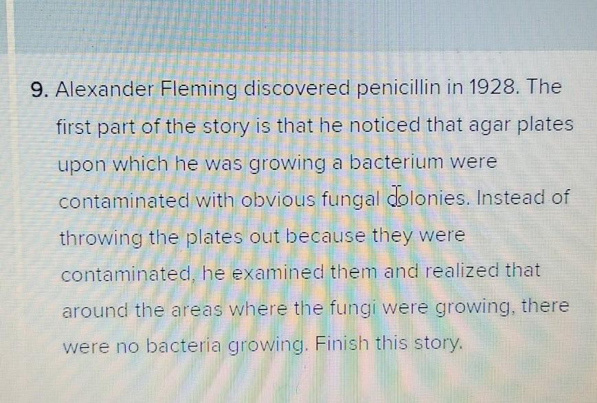 Solved 9. Alexander Fleming discovered penicillin in 1928.