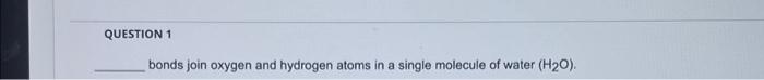 2 hydrogen atoms for single polar bonds with 1 oxygen atom