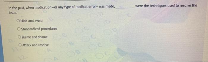 were the techniques used to resolve the In the past, when medication-or any type of medical error-was made, issue. Hide and a