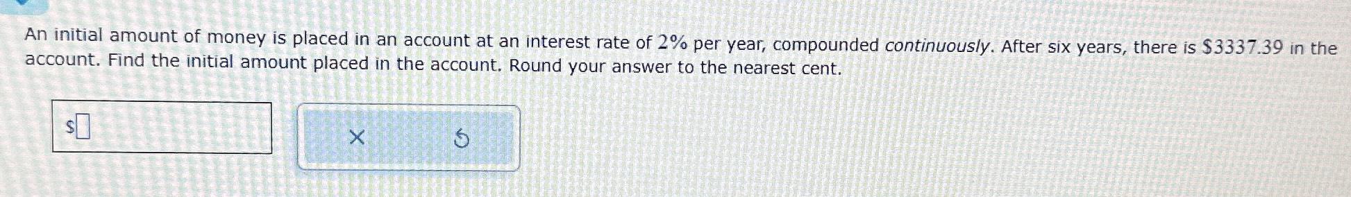 Solved An initial amount of money is placed in an account at | Chegg.com