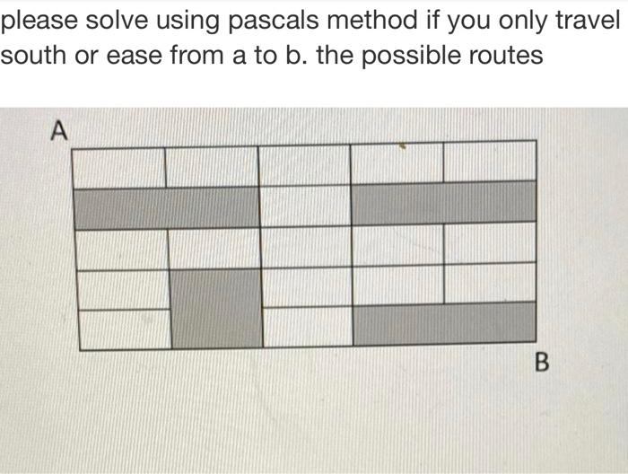 Solved Please Solve Using Pascals Method If You Only Travel Chegg