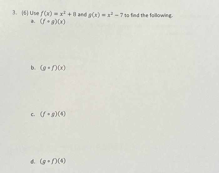 Solved 3 6 Use F X X² 8 And G X X² 7 To Find