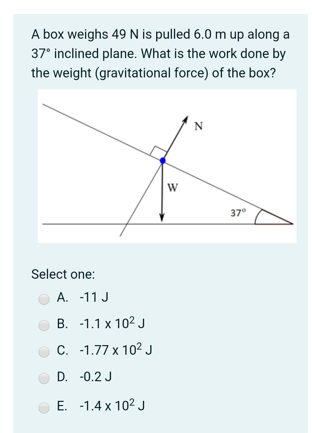 Solved A box weighs 49 N is pulled 6.0 m up along a 37°